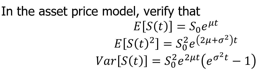 In the asset price model, verify that
E[S(t)] = Soeht
E[S(t)²] = S²e(²µ+o²)t
Var[S(t)] = Se²ut (eo²t - 1)