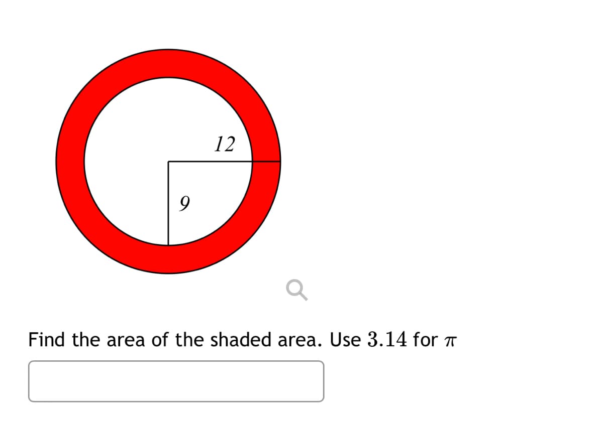 9
12
Find the area of the shaded area. Use 3.14 for T