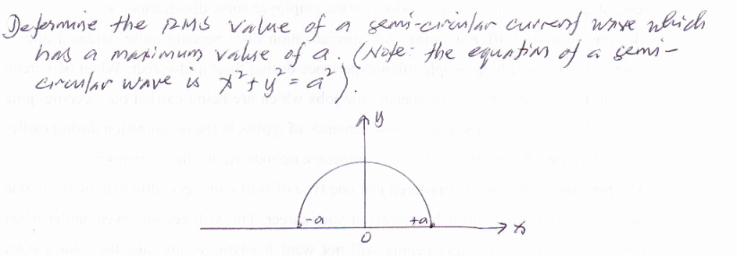 a semi-crinlar currend wave nhich
Defermine the PMS Value of
has a manimum valse of a . (Nofe: the equatim of a gemi-
Eramlar wave is ²t y" - a° ).
%3D
ta
