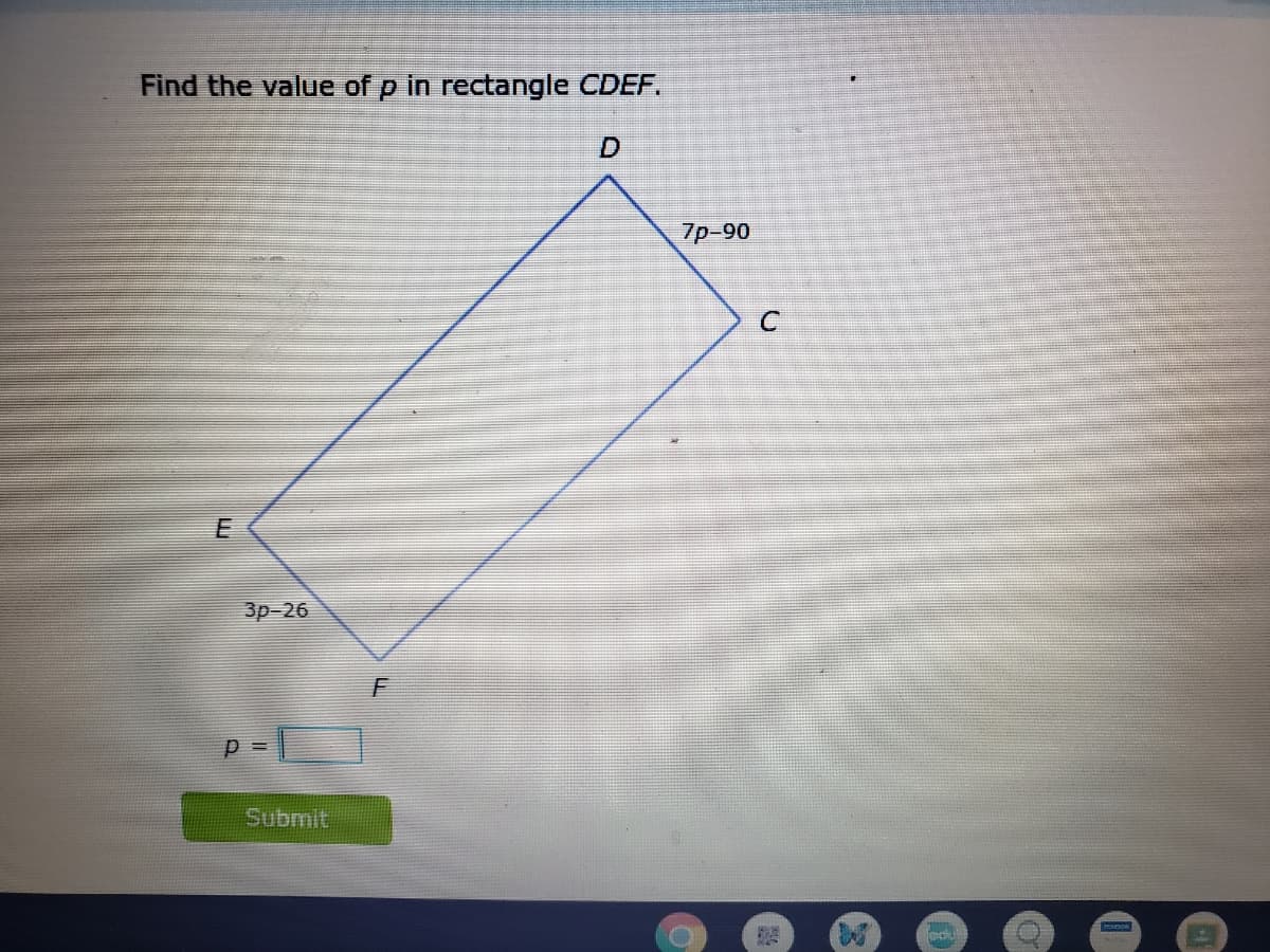 Find the value of p in rectangle CDEF.
7p-90
3p-26
Submit

