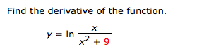 Find the derivative of the function.
y In
x2+9
