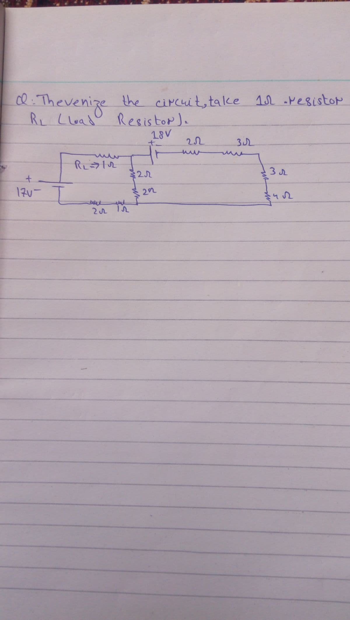 e: Thevenize the 12 Mesistor
Q.Thevenize
circuit,take
RL L load
Resistor).
18V
22
32
ミ2n
32
17U- T
22
