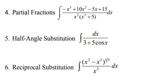 -x' +10x² – 5x +15
dx
x'(x² +5)
4. Partial Fractions
dx
5. Half-Angle Substitution :
3+5cosx
(x² – x³ )3
-dp-
6. Reciprocal Substitution
.3
