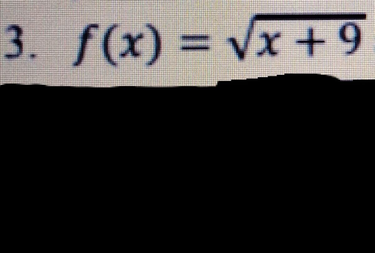 3. f(x) = Vx +9
