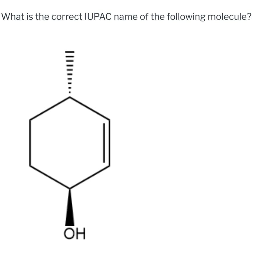 What is the correct IUPAC name of the following molecule?
||||||
OH