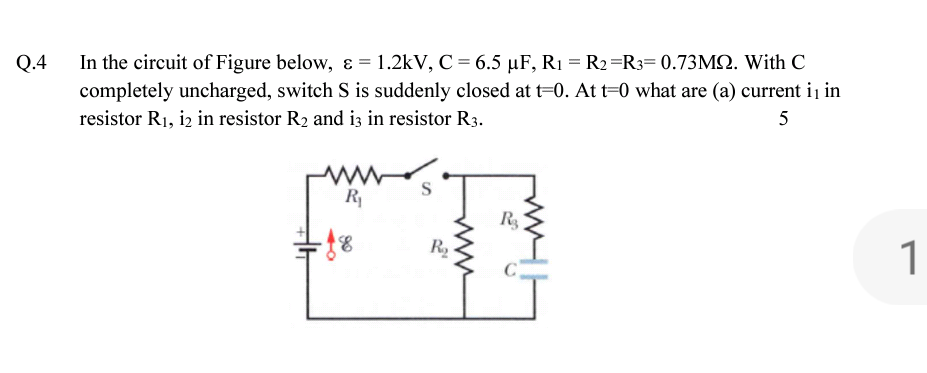 n the circuit of Figure below, ɛ = 1.2kV, C = 6.5 µF, R1 = R2=R3= 0.73M2. With C
completely uncharged, switch S is suddenly closed at t=0. At t=0 what are (a) current i1 in
esistor R1, i2 in resistor R2 and iz in resistor R3.
5
R
R
R,
ww
