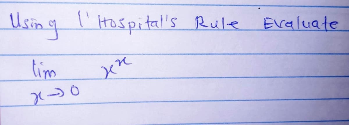Usin g l' Hospital's Rule
Evaluate
tim
