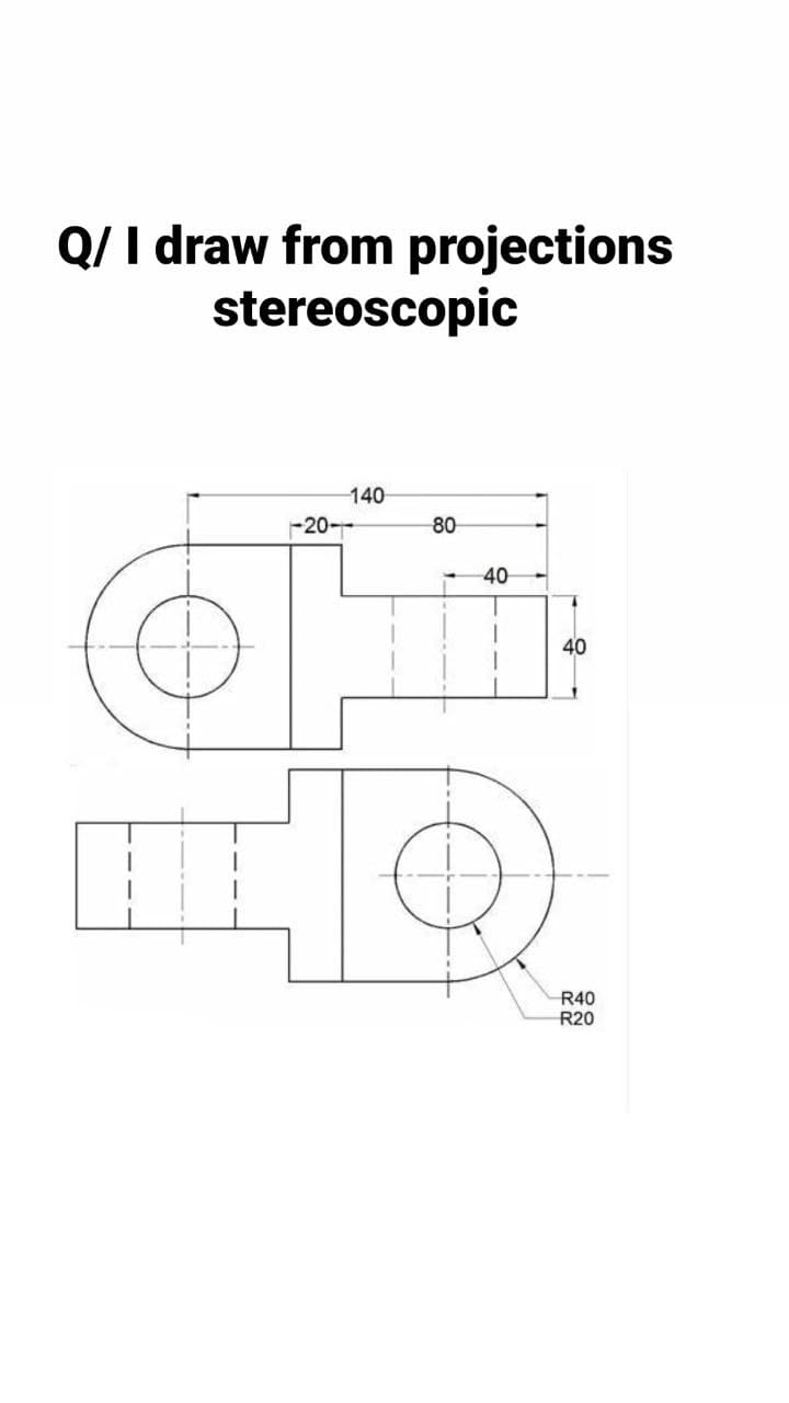 Q/ I draw from projections
stereoscopic
-20-
140
80
40
40
R40
R20