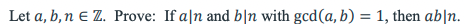 Let a, b, n E Z. Prove: If an and bln with gcd(a, b) = 1, then abln.