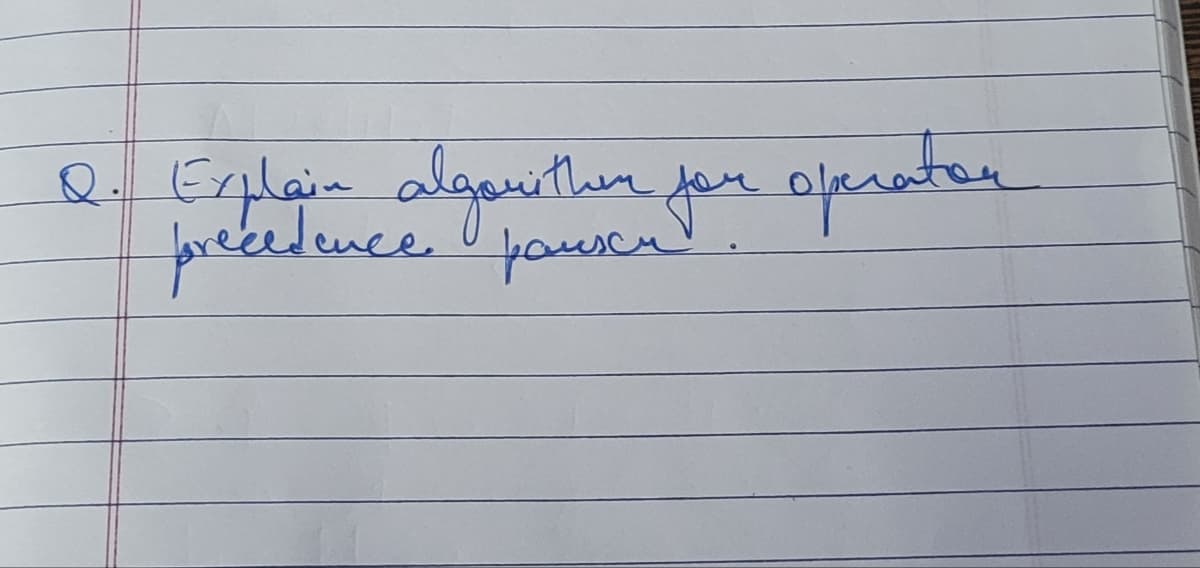 Q. Explain algorither for operator
precedence. pauson
I