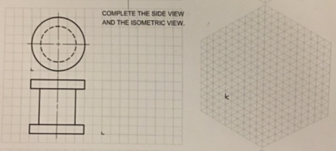 COMPLETE THE SIDE VIEW
AND THE ISOMETRIC VIEW.
OH

