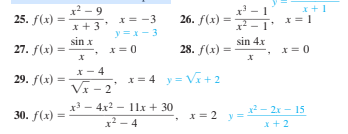 x? - 9
1
x+1
25. f(x) =
x= -3
26. f(x) =
x = 1
*+3
y =x-3
sin x
27. f(x) =
sin 4x
x= 0
28. f(x) =
x= 0
*- 4
Vx - 2
29. f(x)
x= 4 y= V+2
-D
x3 - 4x2 - 1lx + 30
*= 2 y=– 2x - 15
x+2
30. f(x) =
x2 - 4
