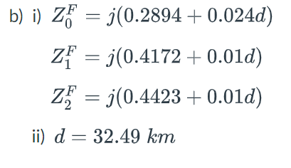 b) i) Z = j(0.2894 +0.024d)
z = j(0.4172 +0.01d)
Z = j(0.4423 +0.01d)
ii) d = 32.49 km