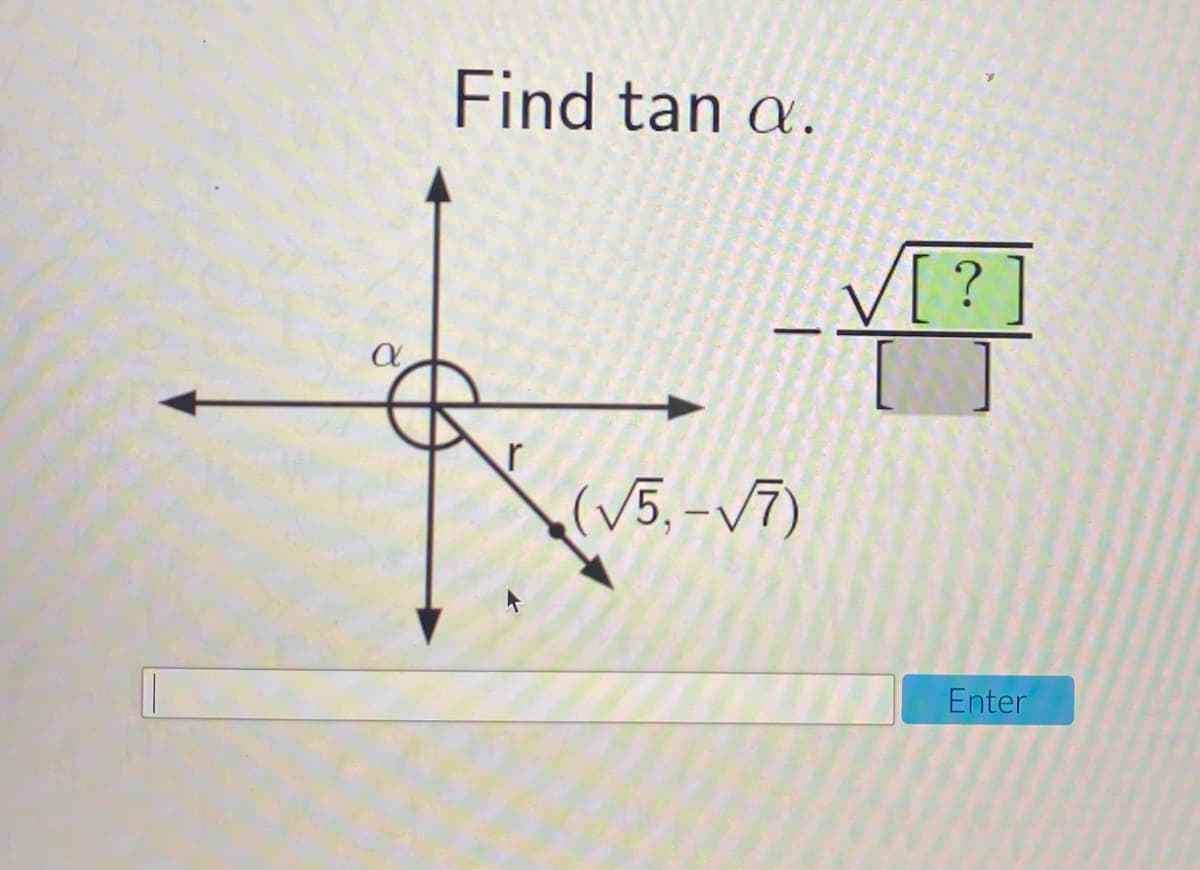 Find tan a.
V[?]
(V5, -v7)
Enter
