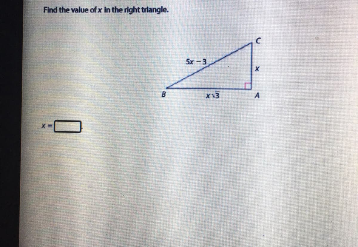 Find the value of x In the right triangle.
5x-3
B
