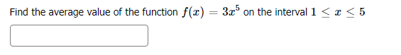 Find the average value of the function f(x) = 3x
on the interval 1 < r < 5

