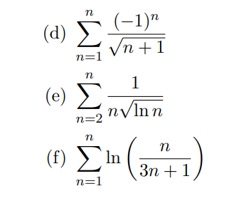 (а) >
(-1)"
Vn +1
n=1
1
(e) Σ
nylnn
n=2
n
(f) In
Зп + 1
n=1
