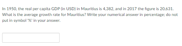 In 1950, the real per capita GDP (in USD) in Mauritius is 4,382, and in 2017 the figure is 20,631.
What is the average growth rate for Mauritius? Write your numerical answer in percentage; do not
put in symbol '%' in your answer.

