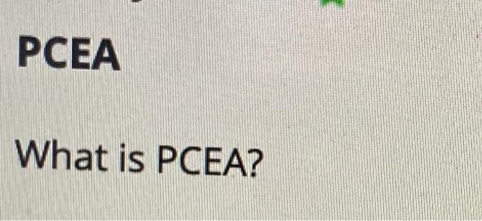 РСЕА
What is PCEA?
