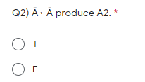 Q2) Ā· Ã produce A2. *
O
F
