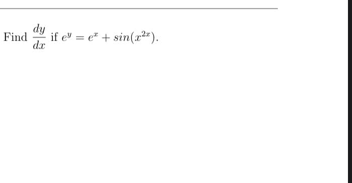 dy
Find
if e = e" + sin(x2").
-
dx
