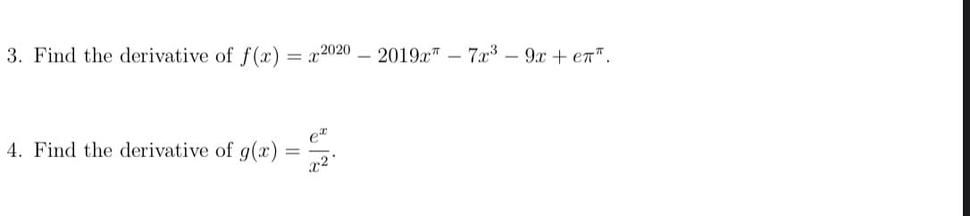 3. Find the derivative of f(x) = x2020
– 2019.x" – 7x3 – 9x + en".
