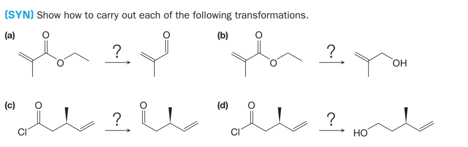 (SYN) Show how to carry out each of the following transformations.
(a)
(b)
?
?
(c)
(d)
?
?
CI
HO
