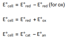 E°cell = E°red -
E°red (for ox)
E°cell = E°red + E°ox
E°cell = E°cat - E°an
%3D
