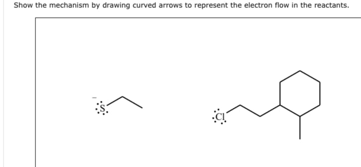 Show the mechanism by drawing curved arrows to represent the electron flow in the reactants.