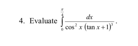 dx
4. Evaluate
cos' x (tan x + 1)'
