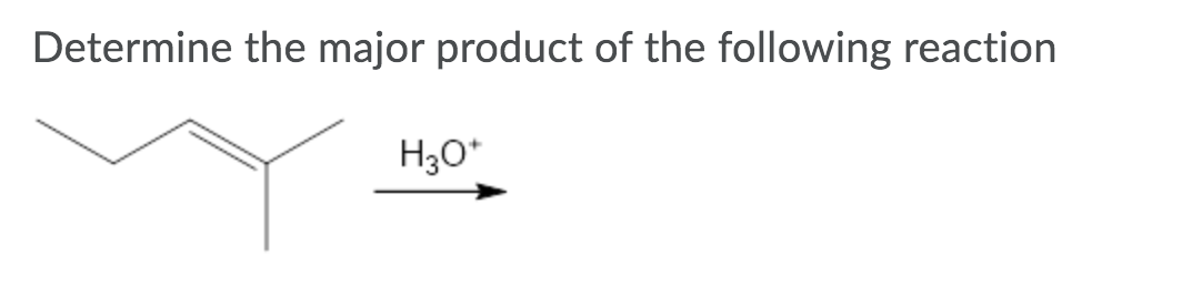 Determine the major product of the following reaction
H3O*
