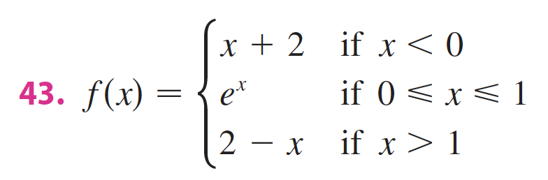 x + 2 if x < 0
43. f(x) =
e*
if 0 < x < 1
2 – x
if x> 1
