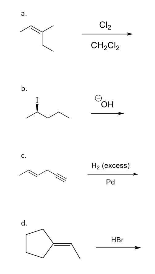 a.
x
b.
in
C.
d.
Cl₂
CH₂Cl2
OH
H₂ (excess)
Pd
HBr