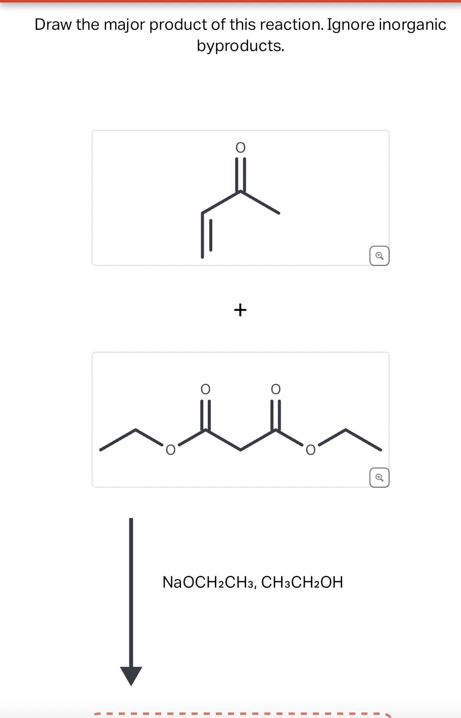 Draw the major product of this reaction. Ignore inorganic
byproducts.
+
O
NaOCH2CH3, CH3CH2OH
✔