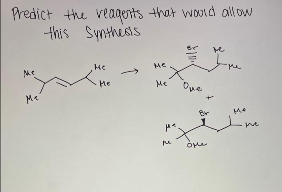 Predict the reagents that would allow
this Synthesis
Me
ме
Me
Me
Me
ме
ме
ре
I've
One
OF
Br
не
he