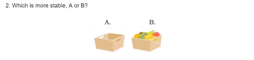 2. Which is more stable, A or B?
А.
В.
