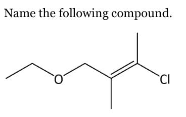 Name the following compound.
CI