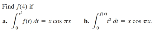 Find f(4) if
•f(x)
b.
a.
t2 dt = x cos TTX.
f(t) dt =
x coS TX
%3D
