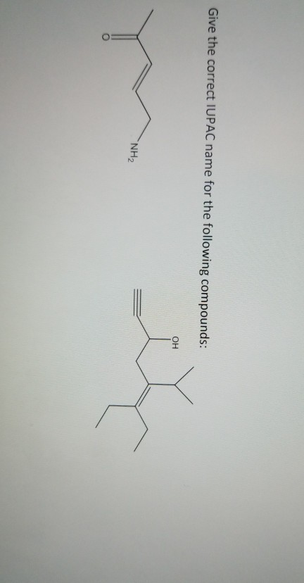 Give the correct IUPAC name for the following compounds:
OH
NH2
