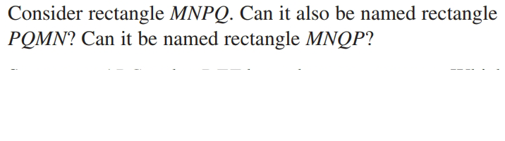 Consider rectangle MNPQ. Can it also be named rectangle
POMN? Can it be named rectangle MNQP?
