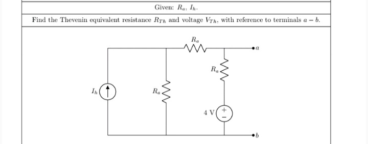 Given: Ra, In.
Find the Thevenin equivalent resistance RTh and voltage Vrh; with reference to terminals a - b.
Ra
Ra.
In
Ra
4 V
