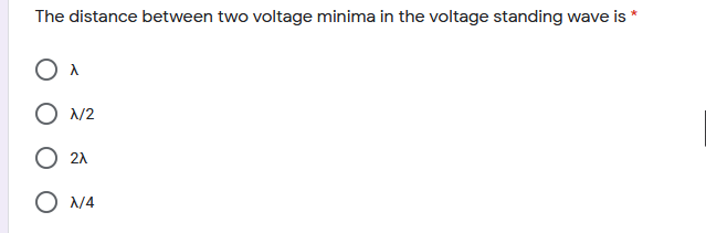 The distance between two voltage minima in the voltage standing wave is
/2
21
O N4
