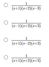 1
(s+1)(s+2)(8–3)
1
(s-1)(s+2)(s+3)
1
(s+1)(s–2)(s+3)
1
(s+1)(s+2)(s+3)
