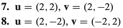 7. u = (2, 2), v = (2,-2)
8. u = (2, −2), v = (−2, 2)