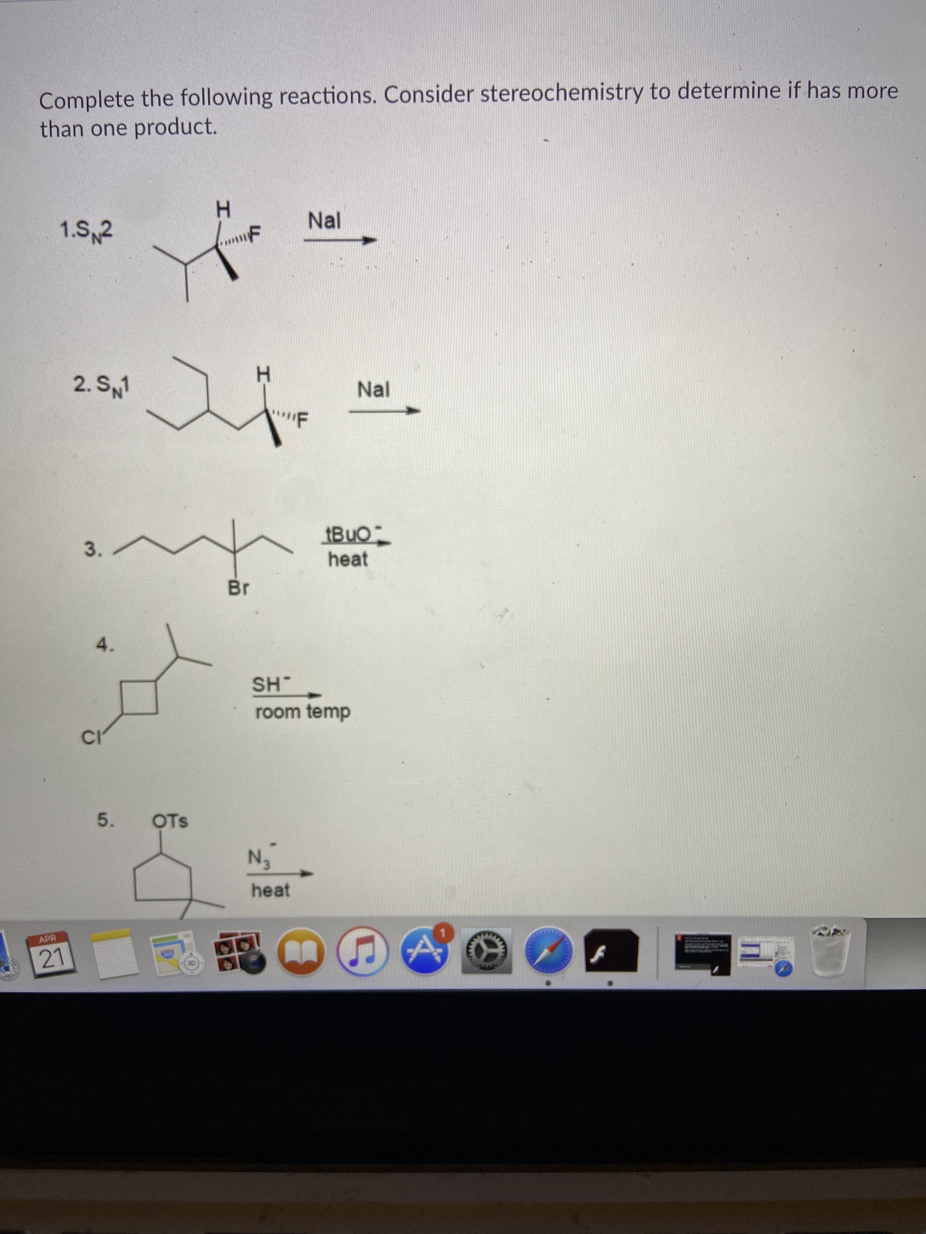 Complete the following reactions. Consider stereochemistry to determine
