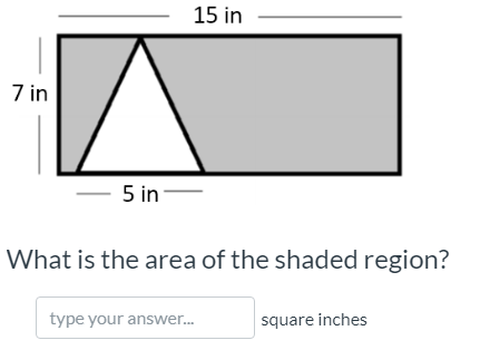 15 in
7 in
5 in
What is the area of the shaded region?
type your answer.
square inches
