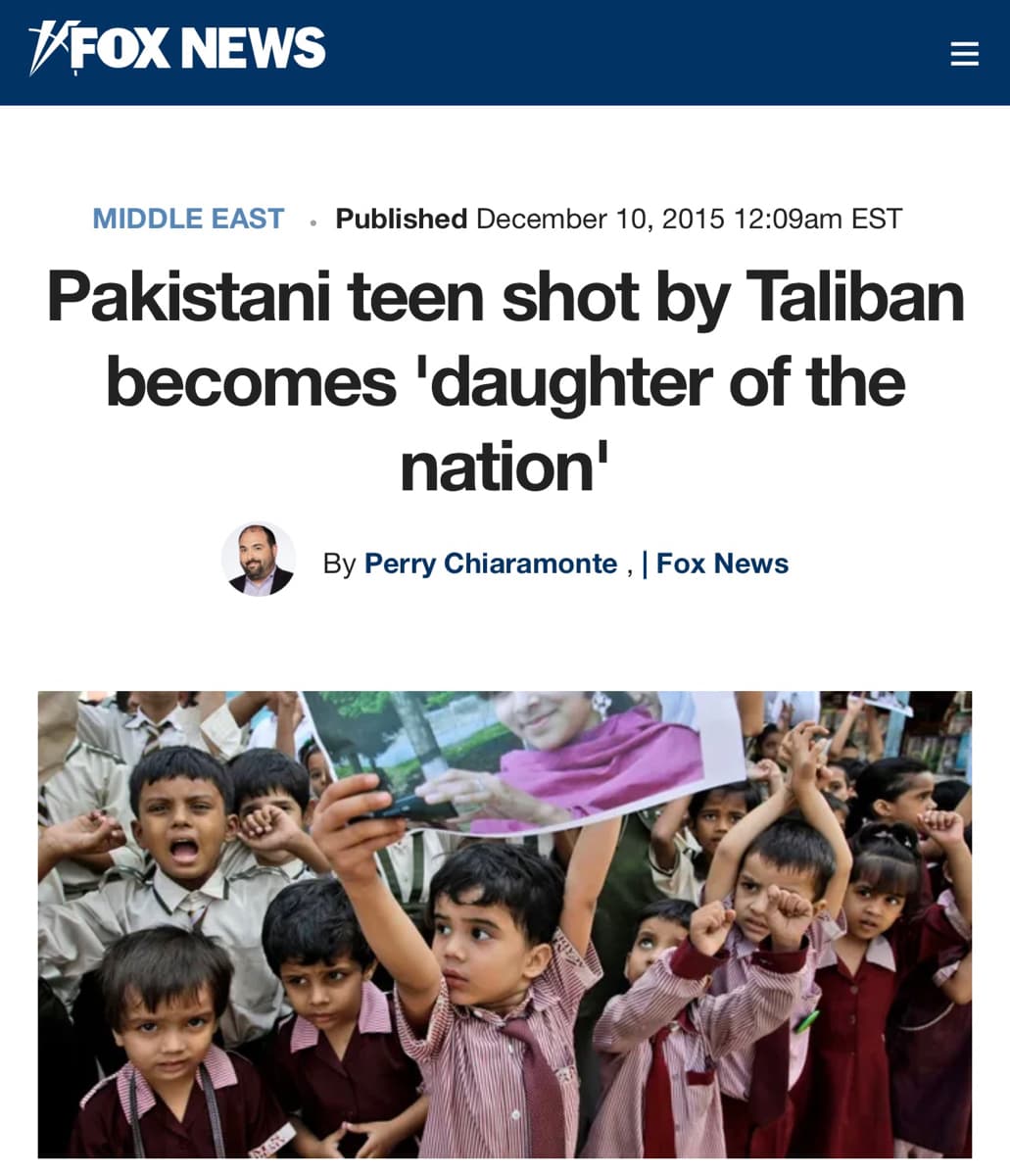 *FOX NEWS
MIDDLE EAST Published December 10, 2015 12:09am EST
Pakistani teen shot by Taliban
becomes 'daughter of the
nation'
By Perry Chiaramonte, | Fox News
Bo
www.