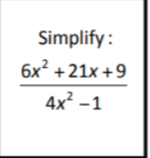 Simplify :
6x? +21x +9
4x² –1
