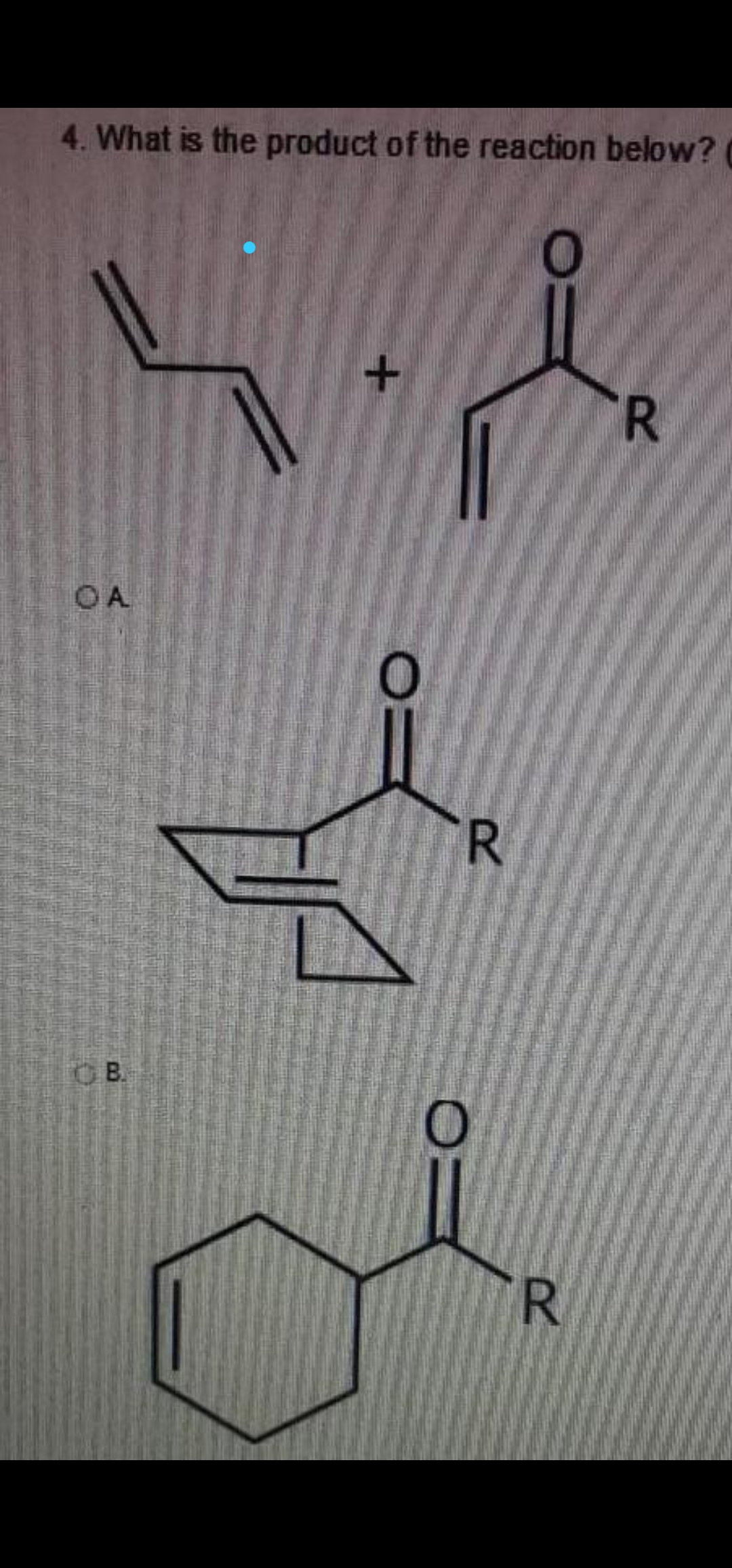 4. What is the product of the reaction below?
R.
OA
R.
OB.
R
