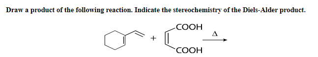Draw a product of the following reaction. Indicate the stereochemistry of the Diels-Alder product.
СООН
A
СООН
